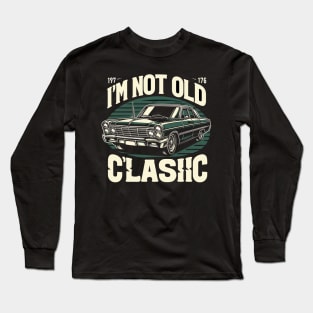 i'm not old i'm classic Long Sleeve T-Shirt